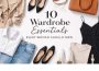 10 Wardrobe Essentials Every Woman Should Own