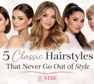 5 Classic Hairstyles That Never Go Out of Style
