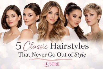 5 Classic Hairstyles That Never Go Out of Style