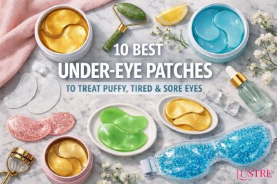10 Best Under-Eye Patches to Treat Puffy, Tired & Sore Eyes (2026 Guide)