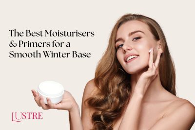 The Best Moisturisers & Primers for a Smooth Winter Base | Hydrated Skin & Flawless Makeup