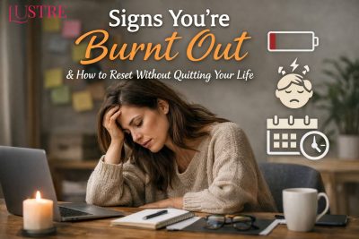 Signs You’re Burnt Out and How to Reset Without Quitting Your Life
